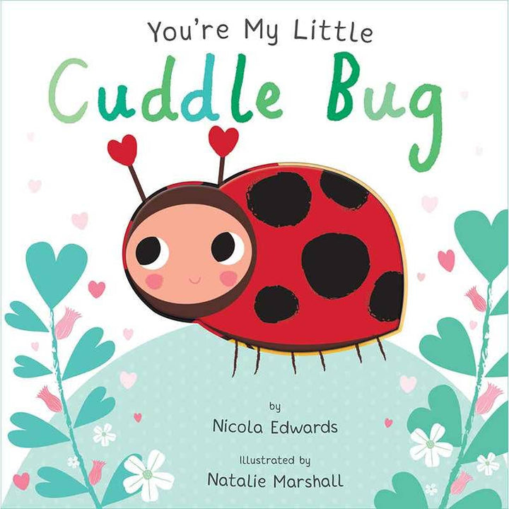Book cover of 'You're My Little Cuddle Bug' with a ladybug illustration and floral elements.