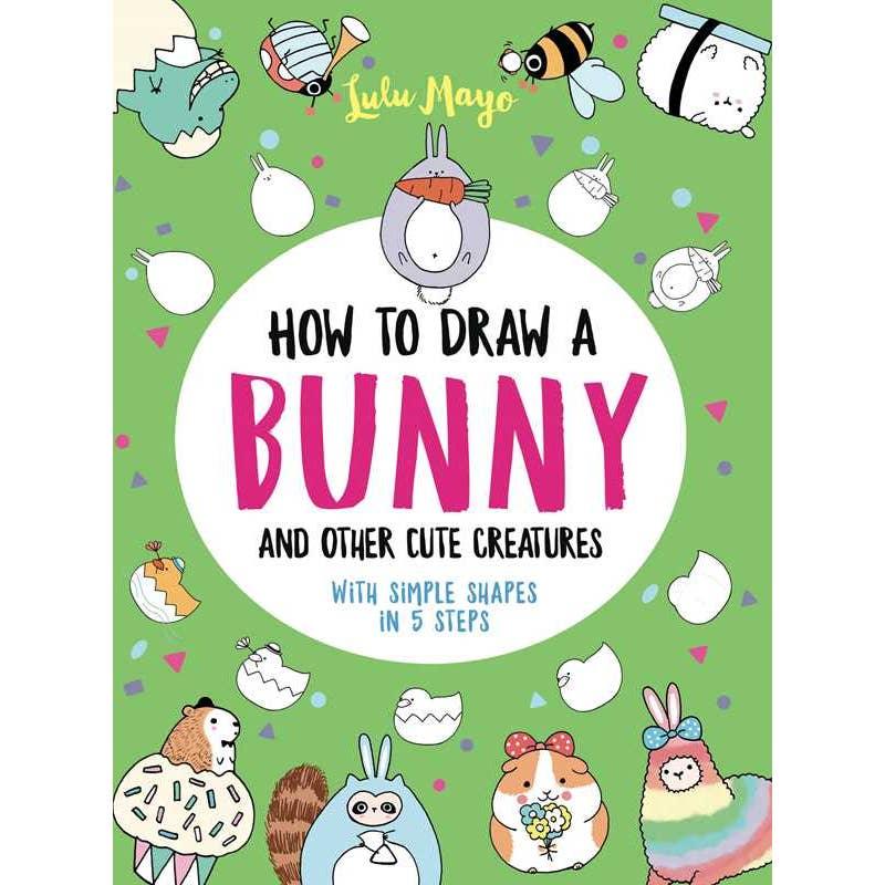 cover of a book explaining how to draw a bunny and other kawaii creatures in 5 simple steps.