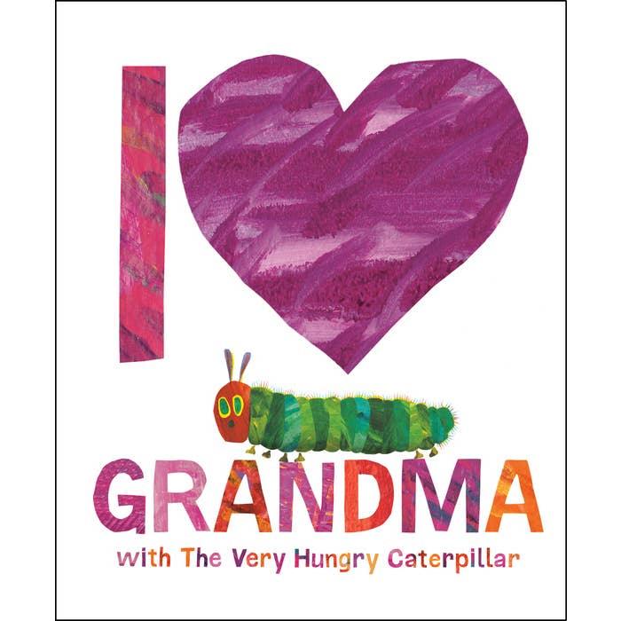 I Heart Grandma book with the Very HUngry Caterpillar. 