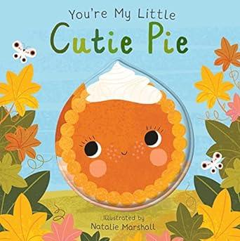 Baby Board Book | You're My Little Cutie Pie | Natalie Marshall - The Ridge Kids