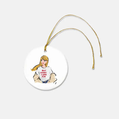 Taylor Swift Christmas Ornament with a picture of her on the front that says " But Daddy I love him"