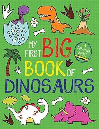 Book cover of 'My First Big Book of Dinosaurs' with colorful dinosaur illustrations on a green background.