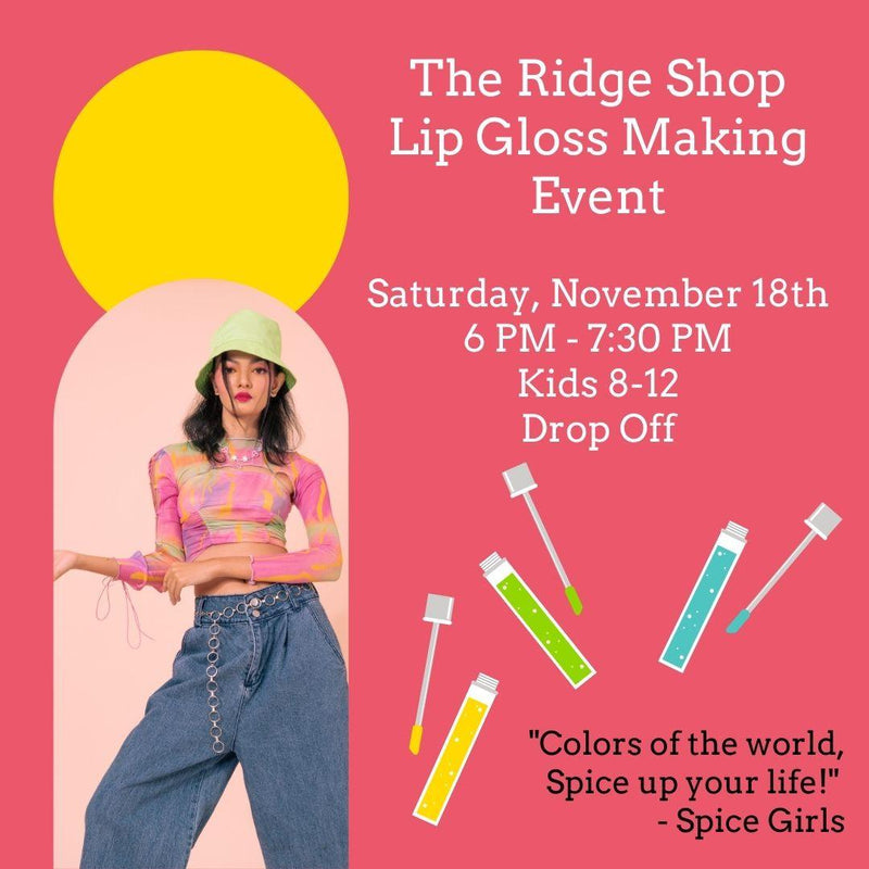 Event | Spice Up Your Life Lip Gloss Making | The Ridge Events - The Ridge Kids