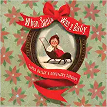 Hardcover Books | When Santa was a Baby | Lynn Bailey - The Ridge Kids