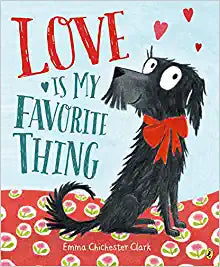 Hardcover Book | Love is my Favorite Thing | Emma Chichester Clark - The Ridge Kids