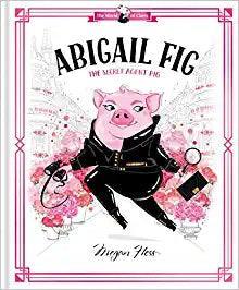 Hardcover Books | Abigail Fig - The Secret Agent Pig | Megan Hess - The Ridge Kids