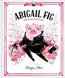 Hardcover Books | Abigail Fig - The Secret Agent Pig | Megan Hess