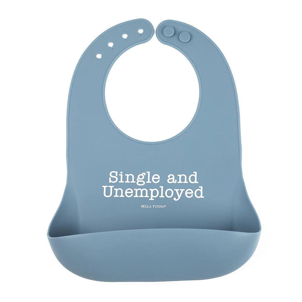 Single and Unemployed Bib | Silicone Bib | Bella Tunno – The Ridge Kids